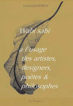 WABI-SABI A L'USAGE DES ARTISTES DESIGNERS, POETES ET PHILOSOPHES
