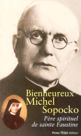 BIENHEUREUX MICHEL SOPOCKO - PERE SPIRITUEL DE SAINTE FAUSTINE
