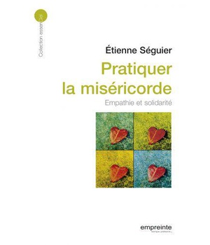 PRATIQUER LA MISERICORDE: EMPATHIE ET SOLIDARITE