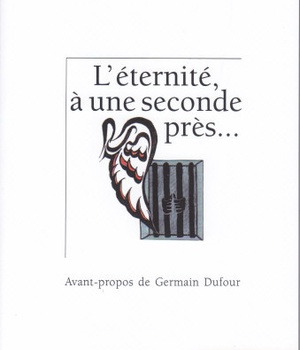 L'ETERNITE A UNE SECONDE PRES