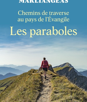 CHEMINS DE TRAVERSE AU PAYS DE L'EVANGILE - LES PARABOLES