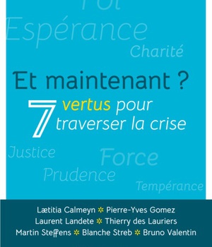 ET MAINTENANT ? 7 VERTUS POUR TRAVERSER LA CRISE
