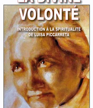 LA DIVINE VOLONTE - INTRODUCTION A LA SPIRITUALITE DE LUISA PICCARRETA