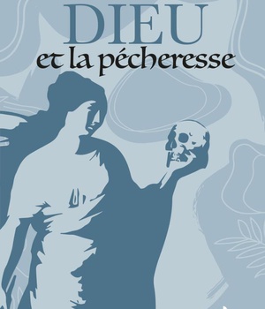 DIEU ET LA PECHERESSE - DEUX DISCOURS EDIFIANTS
