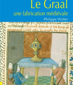 LE GRAAL UNE FABRICATION MEDIEVALE DPTS