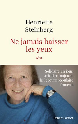 NE JAMAIS BAISSER LES YEUX - SOLIDAIRE UN JOUR, SOLIDAIRE TOUJOURS, LE SECOURS POPULAIRE FRANCAIS