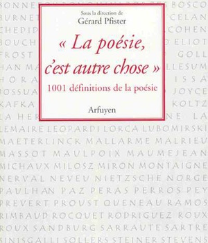 LA POESIE, C'EST AUTRE CHOSE - MILLE ET UNE DEFINITIONS DE LA POESIE