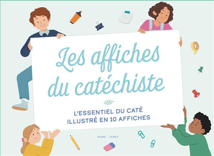 LES AFFICHES DU CATECHISTE. L'ESSENTIEL DU CATE ILLUSTRE EN 10 AFFICHES
