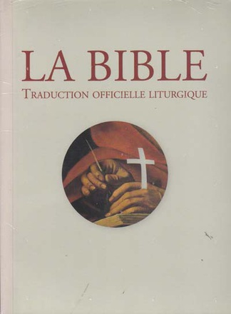 LA BIBLE. TRADUCTION OFFICIELLE LITURGIQUE - BROCHEE