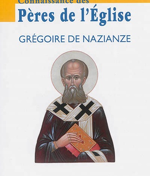 CONNAISSANCE DES PERES DE L'EGLISE N 134 - GREGOIRE DE NAZIANZE