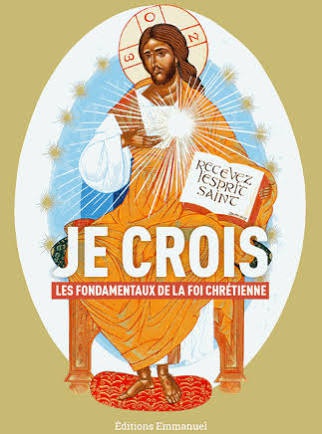 JE CROIS - LES FONDAMENTAUX DE LA FOI CHRETIENNE