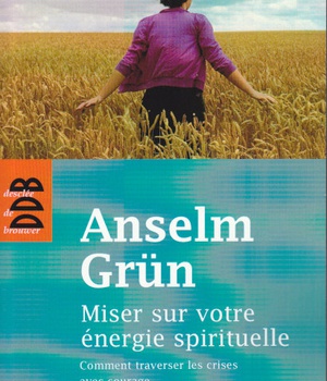 MISER SUR VOTRE ENERGIE SPIRITUELLE - COMMENT TRAVERSE LES CRISES AVEC COURAGE