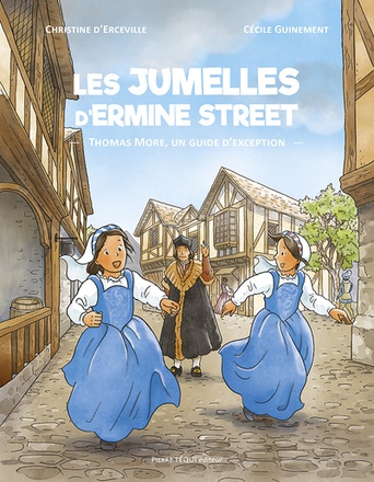 LES JUMELLES D'ERMINE STREET - THOMAS MORE, UN GUIDE DEXCEPTION - EDITION ILLUSTREE