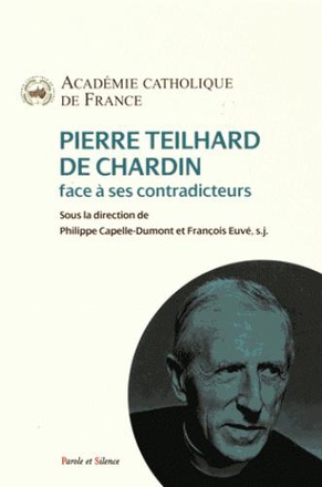 PIERRE TEILHARD DE CHARDIN FACE A SES CONTRADICTEURS