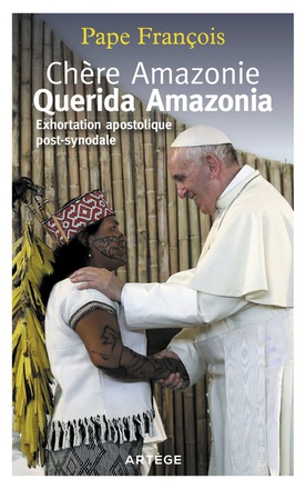 CHERE AMAZONIE - QUERIDA AMAZONIA - EXHORTATION APOSTOLIQUE POST-SYNODALE