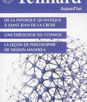 TEILHARD AUJOURD'HUI - T51 - N 51 - TEILHARD AUJOURD'HUI - SEPTEMBRE 2014 - DE LA PHYSIQUE QUANTIQUE