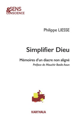 SIMPLIFIER DIEU - MEMOIRES D'UN DIACRE NON ALIGNE
