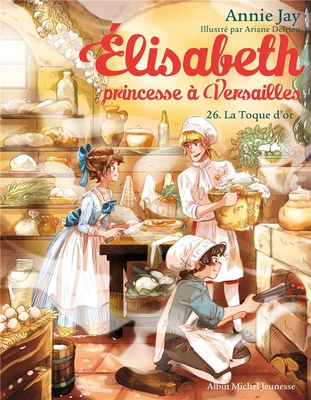 ELISABETH, PRINCESSE A VERSAILLES - ELISABETH T26 LA TOQUE D'OR