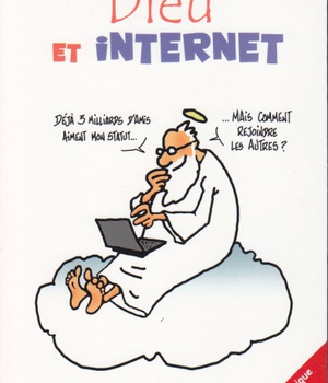 DIEU ET INTERNET - 40 QUESTIONS POUR METTRE LE FEU AU WEB