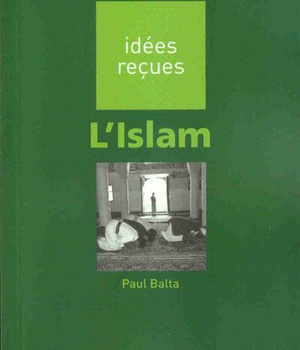 ISLAM (L') - IDEES RECUES SUR L'ISLAM