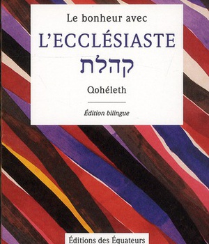 LE BONHEUR AVEC L ECCLESIASTE - QOHELETH
