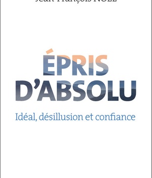EPRIS D'ABSOLU - IDEAL, DESILLUSION ET CONFIANCE