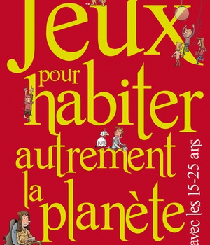 JEUX POUR HABITER AUTREMENT LA PLANETE AVEC LES 15-25 ANS