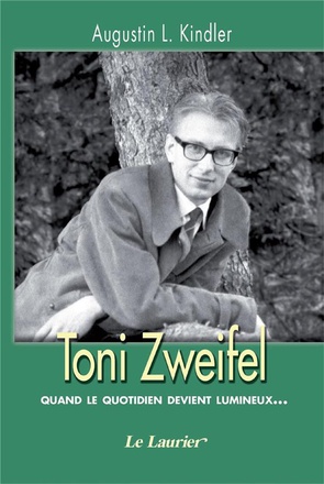 TONI ZWEIFEL - QUAND LE QUOTIDIEN DEVIENT LUMINEUX...
