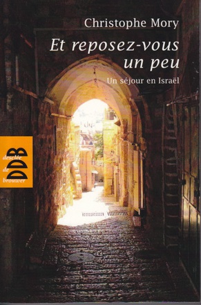 ET REPOSEZ-VOUS UN PEU - UN SEJOUR EN ISRAEL