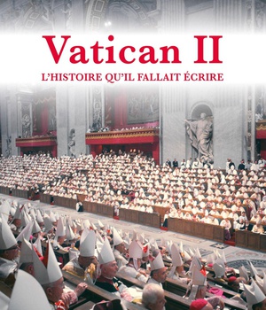 VATICAN II - L'HISTOIRE QU'IL FALLAIT ECRIRE