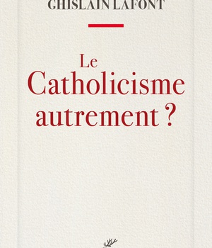 LE CATHOLICISME AUTREMENT ?