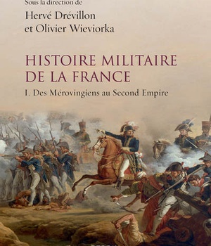 HISTOIRE MILITAIRE DE LA FRANCE - TOME 1 DES MEROVINGIENS AU SECOND EMPIRE - VOL01