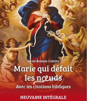 MARIE QUI DEFAIT LES NOEUDS - NEUVAINE INTEGRALE, AVEC LES CITATIONS BIBLIQUES - VERSION 2021