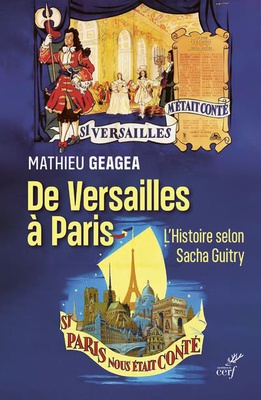 DE VERSAILLES A PARIS - L'HISTOIRE SELON SACHA GUITRY