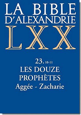 LA BIBLE D'ALEXANDRIE : LES DOUZE PROPHETES AGGEE,ZACHARIE
