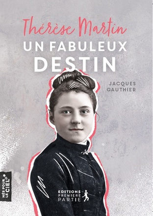 THERESE MARTIN, UN FABULEUX DESTIN