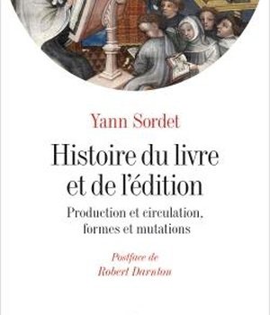 HISTOIRE DU LIVRE ET DE L'EDITION - PRODUCTION & CIRCULATION, FORMES & MUTATIONS