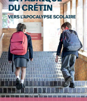 LA FABRIQUE DU CRETIN - VERS L'APOCALYPSE SCOLAIRE