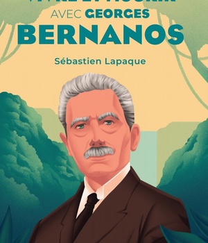 VIVRE ET MOURIR AVEC GEORGES BERNANOS