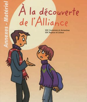 A LA DECOUVERTE DE L'ALLIANCE - ANNEXES-MATERIEL DU CATECHISTE - 1 - COLLECTION PAROLES D'ALLIANCE