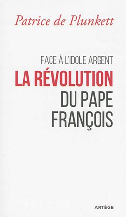 FACE A L'IDOLE ARGENT, LA REVOLUTION DU PAPE FRANCOIS
