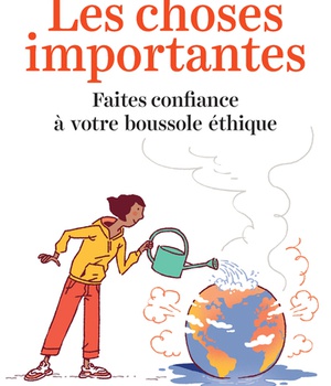 LES CHOSES IMPORTANTES - FAITES CONFIANCE A VOTRE BOUSSOLE ETHIQUE