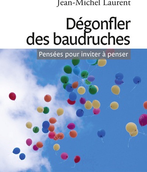DEGONFLER DES BAUDRUCHES - PENSEES POUR INVITER A PENSER