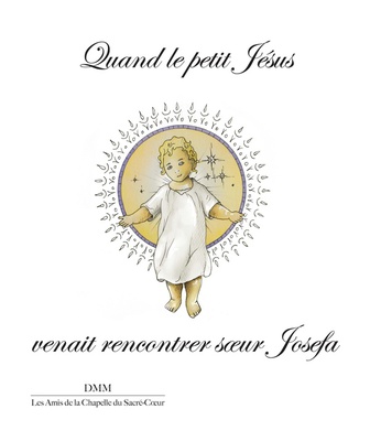 QUAND LE PETIT JESUS VENAIT RENCONTRER SOEUR JOSEFA