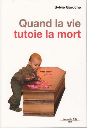 QUAND LA VIE TUTOIE LA MORT