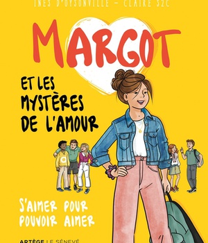 MARGOT ET LES MYSTERES DE L'AMOUR - S'AIMER POUR POUVOIR AIMER