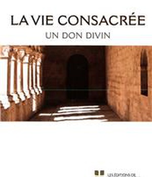 LA VIE CONSACREE, UN DON DIVIN