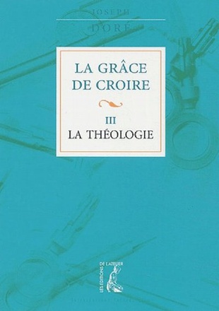 GRACE DE CROIRE T3 LA THEOLOGIE