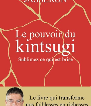 LE POUVOIR DU KINTSUGI - SUBLIMEZ CE QUI EST BRISE