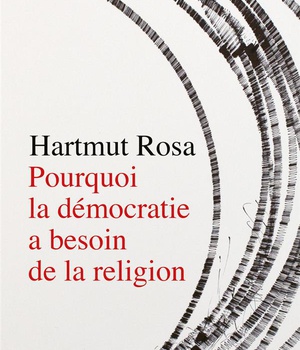 POURQUOI LA DEMOCRATIE A BESOIN DE LA RELIGION